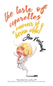 The taste of cigarettes. A Memoir of a Heroin Addict cover image cdn