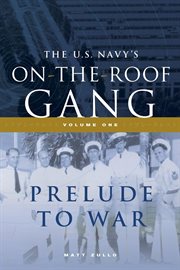 The us navy's on-the-roof gang, volume i. Prelude to War cover image cdn