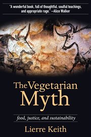 The vegetarian myth. Food, Justice, and Sustainability cover image cdn