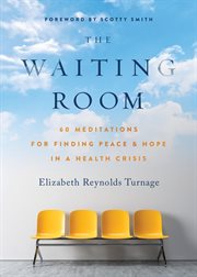 The waiting room. 60 Meditations for Finding Peace & Hope in a Health Crisis cover image cdn