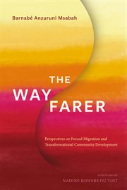 The wayfarer. Perspectives on Forced Migration and Transformational Community Development cover image cdn