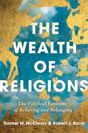 The wealth of religions. The Political Economy of Believing and Belonging cover image cdn