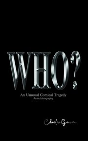 The who?. An Unusual Comical Tragedy. An Autobiography. cover image cdn