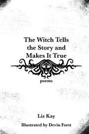 The witch tells the story and makes it true : poems cover image cdn