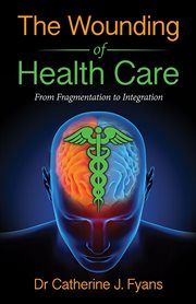 The wounding of health care. From Fragmentation to Integration cover image cdn