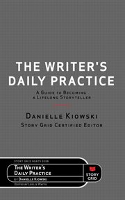 The writer's daily practice. A Guide to Becoming a Lifelong Storyteller cover image cdn