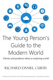 The young person's guide to the modern world : clarity and guidance about a confusing world cover image cdn