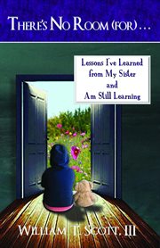 There's no room (for) . . .. Lessons I've Learned from My Sister and Am Still Learning cover image cdn
