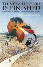 This civilisation is finished. Conversations on the end of Empire - and what lies beyond cover image cdn