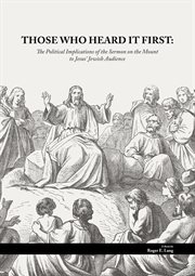 Those who heard it first. The Political Implications of the Sermon on the Mount to Jesus' Jewish Audience cover image cdn