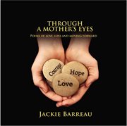 Through a mother's eyes : poems of love, loss and moving forward cover image cdn