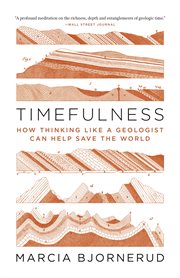 Timefulness. How Thinking Like a Geologist Can Help Save the World cover image cdn
