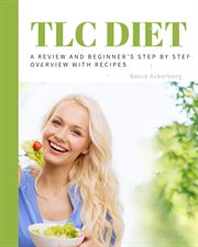Tlc diet. A Beginner's Overview and Review with Recipes cover image cdn