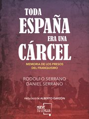 Toda españa era una cárcel. Memoria de los presos del franquismo cover image cdn