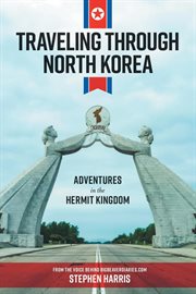 Traveling through north korea. Adventures in the Hermit Kingdom cover image cdn
