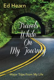 Travels while on my journey. Major Trips From My Life cover image cdn