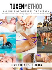 Tuxenmethod : vacuum & decompression therapy : easy and effective soft tissue treatment techniques for professional massage therapists cover image cdn