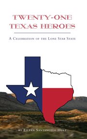 Twenty-one Texas heroes : a celebration of the Lone Star state cover image cdn
