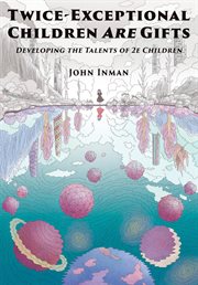 Twice-exceptional children are gifts. Developing the Talents of 2e Children cover image cdn