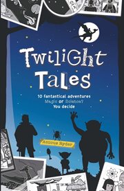 Twilight tales. Magic Meets Science in 10 Adventure-Packed Stories cover image cdn