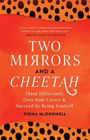 Two mirrors and a cheetah. Think Differently, Own Your Career and Succeed by Being Yourself cover image cdn
