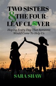 Two sisters & the four-leaf clover. Hoping Every Day That Someone Would Come To Help Us cover image cdn