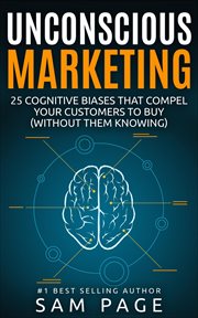 Unconscious marketing. 25 Cognitive Biases That Compel Your Customers To Buy (Without Them Knowing) cover image cdn