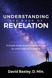 Understanding the book of revelation. A Simple Study of End Times and Verse by Verse Study of Revelation cover image cdn