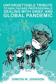 Unforgettable tribute to healthcare professionals dealing with grief, and global pandemic cover image cdn