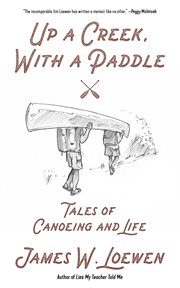 Up a creek, with a paddle. Tales of Canoeing and Life cover image cdn