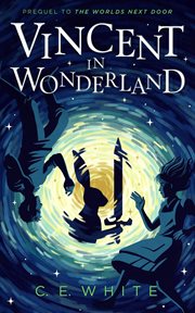 Vincent in wonderland : prequel to the Worlds next door cover image cdn