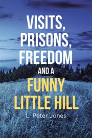 Visits, prisons, freedom and a funny little hill cover image cdn