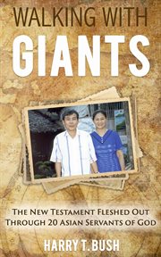 Walking with giants. The New Testament Fleshed Out Through 20 Asian Servants of God cover image cdn