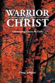 Warrior for christ. Overcoming Cancer By Faith cover image cdn