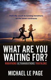 What Are You Waiting For? : From the Couch to Running the Seven Continents cover image cdn