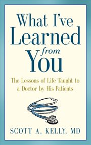 What i've learned from you. The Lessons of Life Taught to a Doctor by His Patients cover image cdn