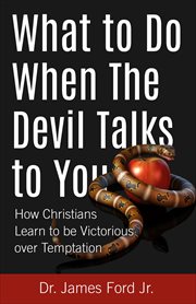 What to do when the devil talks to you : how Christians learn to be victorious over temptation cover image cdn