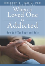 WHEN A LOVED ONE IS ADDICTED : how to offer hope and help cover image cdn