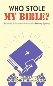 Who stole my bible?. Reclaiming Scripture as a Handbook for Resisting Tyranny cover image cdn