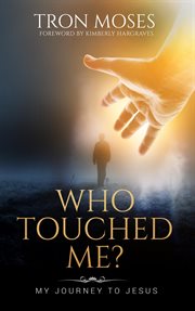 Who touched me? : my journey to Jesus cover image cdn