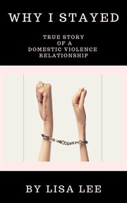 Why i stayed. True Story of a Domestic Violence Relationship cover image cdn