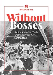 Without bosses. Radical Australian Trade Unionism in the 1970s cover image cdn