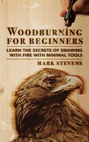 Woodburning for beginners. Learn the Secrets of Drawing With Fire With Minimal Tools cover image cdn