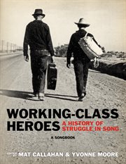 Working-class heroes : a history of struggle in song : a songbook cover image cdn