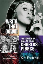 Write that down!. The Comedy of Male Actress Charles Pierce cover image cdn