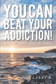 You can beat your addiction!. If You're Thinkin' What I'm Thinkin' cover image cdn