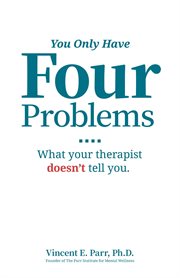 You only have four problems. What Your Therapist Doesn't Tell You. cover image cdn