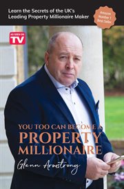 You too can become a property millionaire. Learn the secrets of the UK's leading property millionaire maker cover image cdn