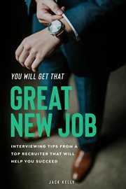 You will get that great new job. Interviewing Tips From A Top Recruiter That Will Help You Succeed cover image cdn