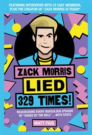 Zack Morris lied 329 times! : reassessing every ridiculous episode of "Saved by the Bell" ... with stats cover image cdn